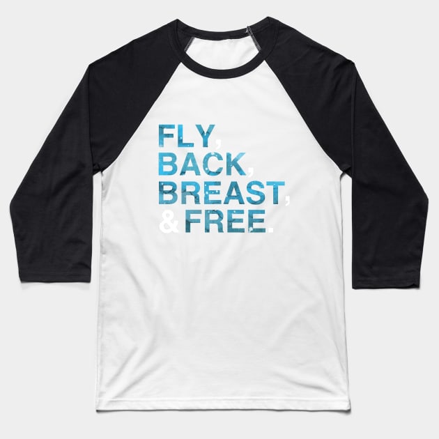 Fly Back Breast and Free| IM Swimming| Shirts for Swimmers| Swim Team T-Shirt Baseball T-Shirt by HuhWhatHeyWhoDat